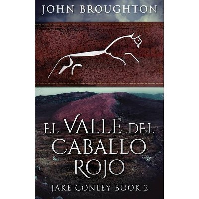 El Valle del Caballo Rojo - by  John Broughton (Paperback)