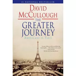 The Greater Journey (Reprint) (Paperback) by David Mccullough