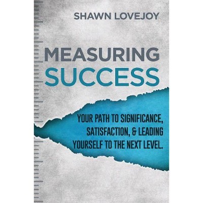  Measuring Success - by  Shawn Lovejoy (Paperback) 