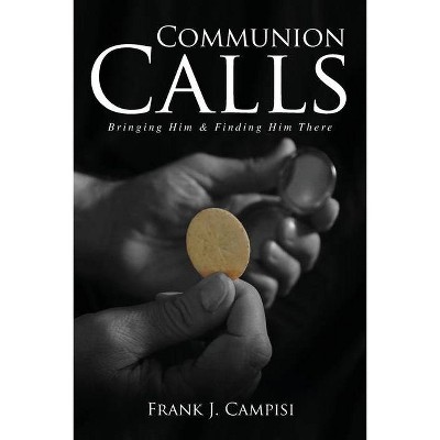 Communion Calls - by  Frank Campisi (Paperback)