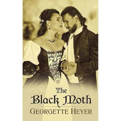  The Black Moth - by  Georgette Heyer (Paperback) 