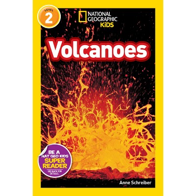 Volcanoes (national Geographic Kids Readers, Level 2) - By Anne Schreiber  (paperback) : Target