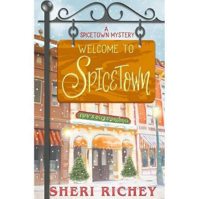 Welcome to Spicetown - (Spicetown Mystery) by  Sheri Richey (Paperback)