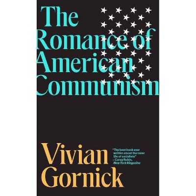 The Romance of American Communism - by  Vivian Gornick (Paperback)