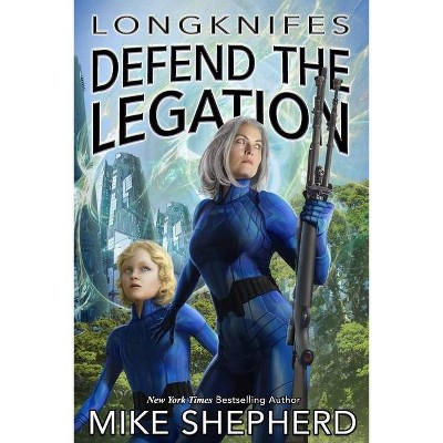 Longknifes Defending the Legation - (Longknives) by  Mike Shepherd (Paperback)