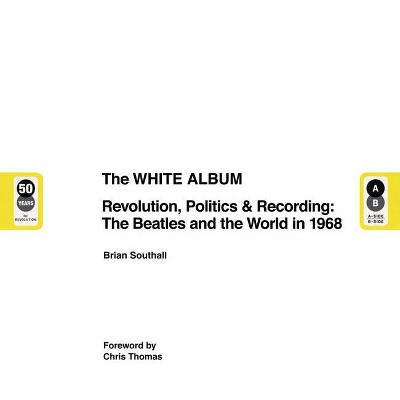 The White Album - by  Brian Southall (Hardcover)