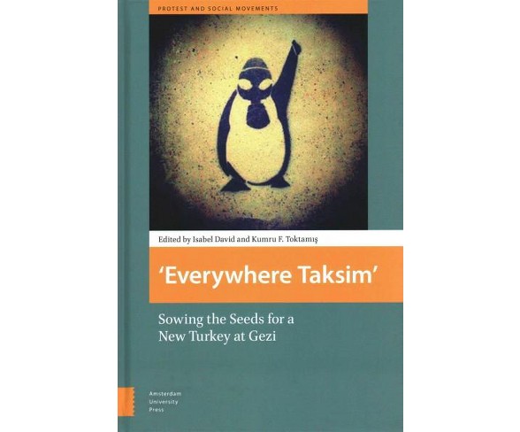 Everywhere Taksim : Sowing the  for a New Turkey at Gezi (Hardcover)