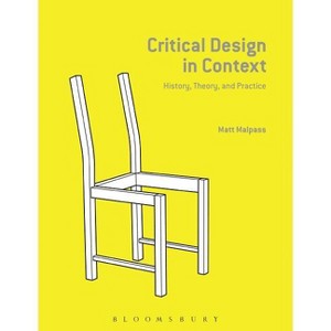 Critical Design in Context - by  Matt Malpass (Hardcover) - 1 of 1