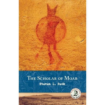 The Scholar of Moab - by  Steven L Peck (Paperback)