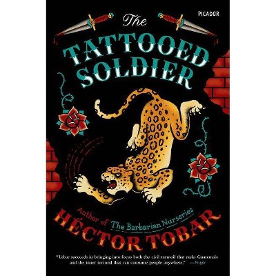 The Tattooed Soldier - by  Héctor Tobar (Paperback)