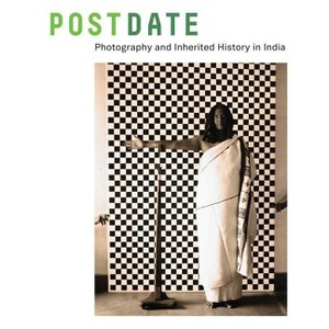 Postdate - by  Jodi Throckmorton & Atreyee Gupta & Latika Gupta & Raqs Media Collective & Susan Krane (Hardcover) - 1 of 1