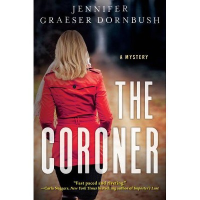 The Coroner - (A Coroner's Daughter Mystery) by  Jennifer Graeser Dornbush (Hardcover)