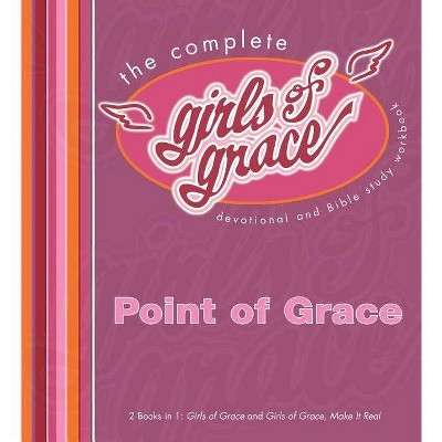 The Complete Girls of Grace - by  Point of Grace (Paperback)