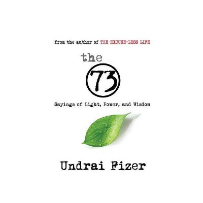 The 73 Sayings of Light, Power, and Wisdom - by  Undrai Fizer (Paperback)