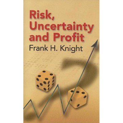 Risk, Uncertainty and Profit - (Dover Books on History, Political and Social Science) by  Frank H Knight (Paperback)