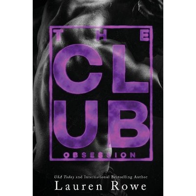 The Club - (The Club Trilogy) 2nd Edition by  Lauren Rowe (Paperback)