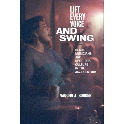 Lift Every Voice and Swing - by  Vaughn A Booker (Paperback)