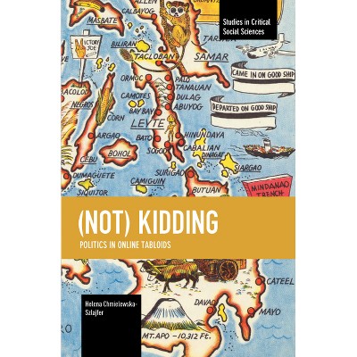 (Not) Kidding - (Studies in Critical Social Sciences) by  Helena Chmielewska-Szlajfer (Paperback)