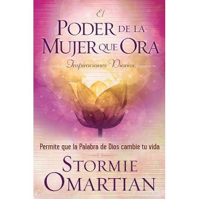 El Poder de la Mujer Que Ora Inspiraciones Diarias - by  Stormie Omartian (Paperback)