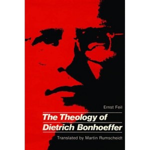 Theology of Dietrich Bonhoeffe - by  Ernst Feil (Paperback) - 1 of 1