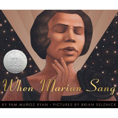 When Marian Sang: The True Recital of Marian Anderson - by  Pam Muñoz Ryan (Hardcover)