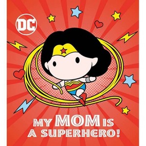 My Mom Is a Superhero! (DC Wonder Woman) - by  Rachel Chlebowski (Board Book) - 1 of 1