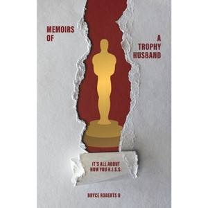 Memoirs of a Trophy Husband - by  Bryce Roberts (Paperback) - 1 of 1