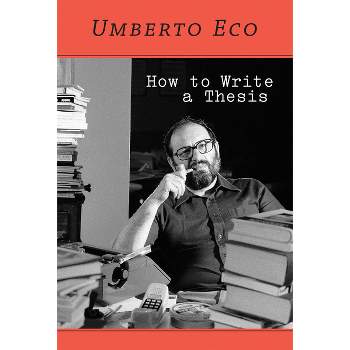 How to Write a Thesis - by  Umberto Eco (Paperback)