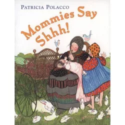 Mommies Say Shh! - by  Patricia Polacco (Board Book)