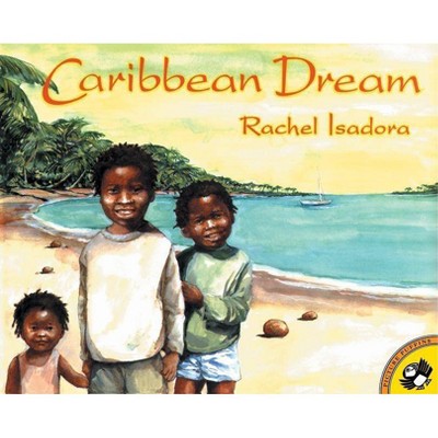  Caribbean Dream - by  Rachel Isadora (Paperback) 