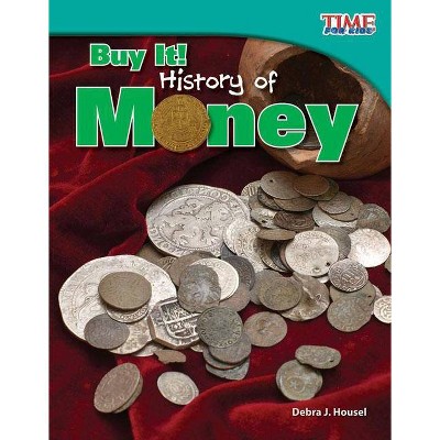 Buy It! History of Money - (Time for Kids Nonfiction Readers: Level 3.8) 2nd Edition by  Debra J Housel (Paperback)