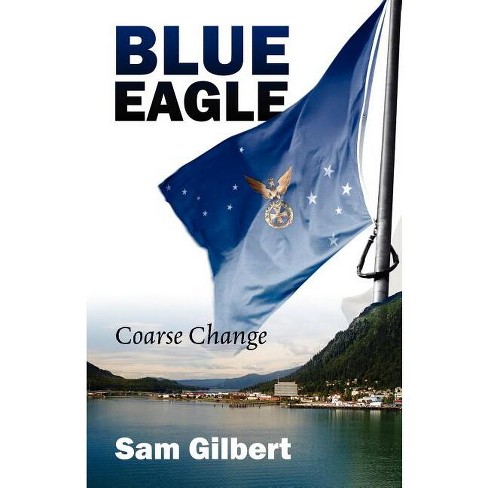 Blue Eagle - by  Sam Gilbert (Paperback) - image 1 of 1