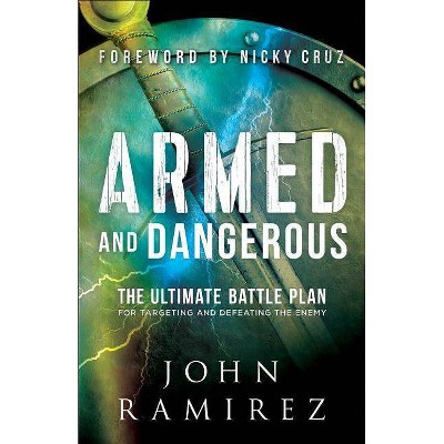 Armed and Dangerous - by  John Ramirez (Paperback)