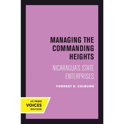 Managing the Commanding Heights - by  Forrest D Colburn (Hardcover)