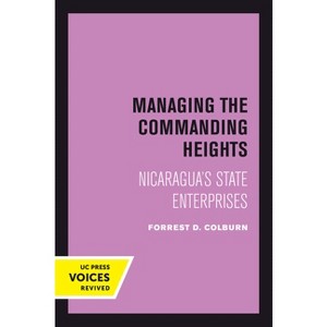 Managing the Commanding Heights - by  Forrest D Colburn (Hardcover) - 1 of 1