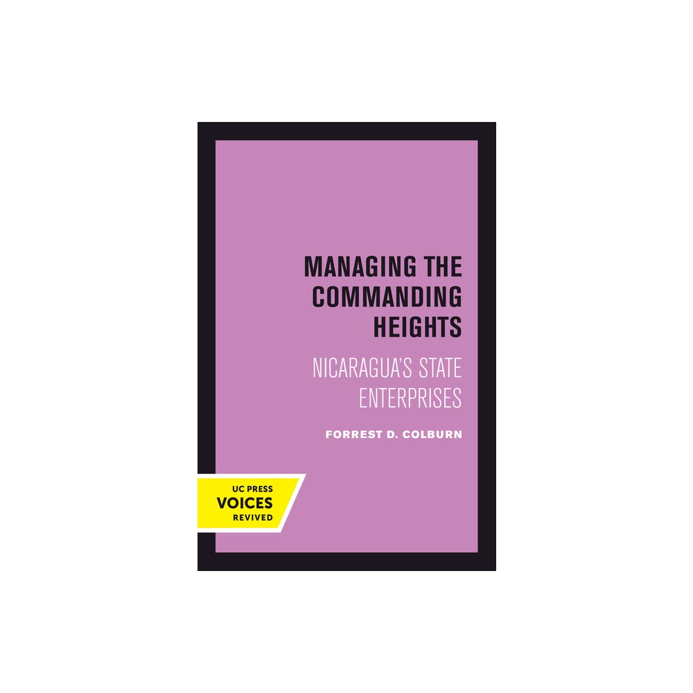 Managing the Commanding Heights - by Forrest D Colburn (Hardcover)