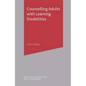 Counselling Adults with Learning Disabilities - (Basic Texts in Counselling and Psychotherapy) by  Sall Hodges (Paperback) - 1 of 1