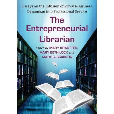 The Entrepreneurial Librarian - by  Mary Krautter & Mary Beth Lock & Mary G Scanlon (Paperback)
