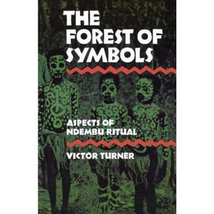 The Forest of Symbols - (Cornell Paperbacks) by  Victor Turner (Paperback) - 1 of 1