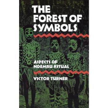 The Forest of Symbols - (Cornell Paperbacks) by  Victor Turner (Paperback)