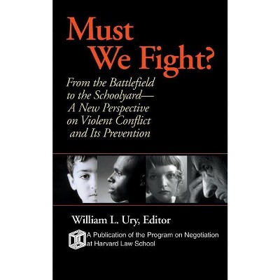 Must We Fight? - by  William L Ury (Paperback)