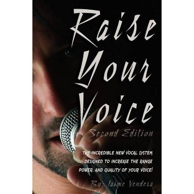 Raise Your Voice - 2nd Edition by  Jaime J Vendera (Paperback)