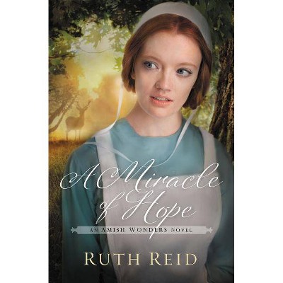 A Miracle of Hope - (Amish Wonders) by  Ruth Reid (Paperback)