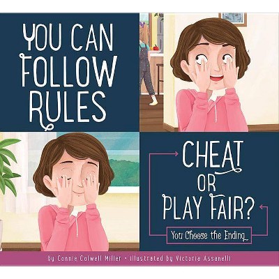 You Can Follow the Rules: Cheat or Play Fair? - (Making Good Choices) by  Connie Colwell Miller (Paperback)