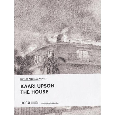 Kaari Upson: The House - by  Karen Marta & Brian Roettinger (Paperback)