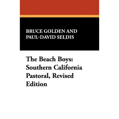 The Beach Boys - (I.O. Evans Studies in the Philosophy and Criticism of Litera) by  Bruce Golden & Paul-David Seldis (Paperback)