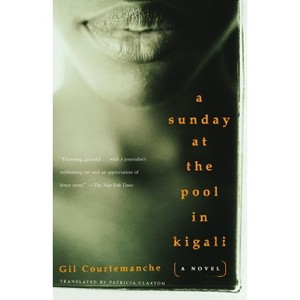 A Sunday at the Pool in Kigali - by  Gil Courtemanche (Paperback) - 1 of 1