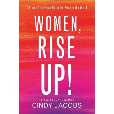 Women, Rise Up! - by  Cindy Jacobs (Paperback)