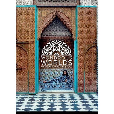 Wondrous Worlds - by  Katherine Anne Paul (Hardcover)