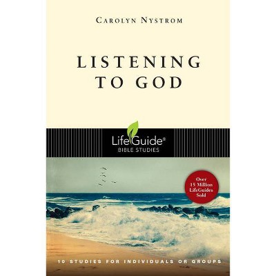 Listening to God - (Lifeguide Bible Studies) by  Carolyn Nystrom (Paperback)